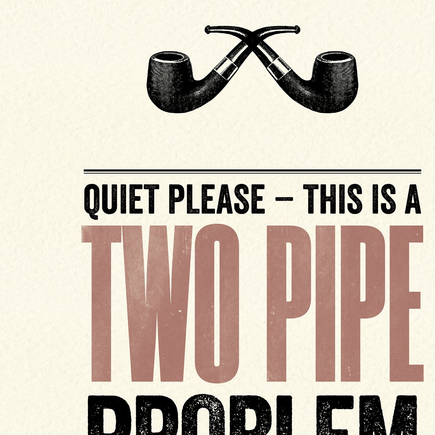Modern Life A3 print: Two Pipe Problem